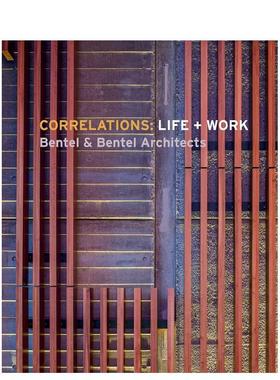 【预售】关联：生活与工作 Bentel & Bentel Architects 建筑事务所 Correlations: Life + Work 英文进口原版建筑设计图书Carol