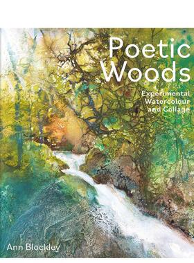 【预售】实验水彩与拼贴：诗意的森林 Poetic Woods: Experimental Watercolour and Collage 原版英文艺术画册画集Ann Blockley