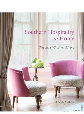 【预售】南方人的好客之道：优雅生活的艺术 Southern Hospitality at Home 英文进口原版室内设计装饰图书Susan Sully