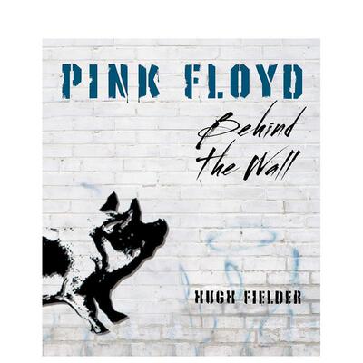 【现货】平克·弗洛伊德：迷墙背后 Pink Floyd: Behind the Wall 英文进口原版音乐图书籍Hugh Fielder
