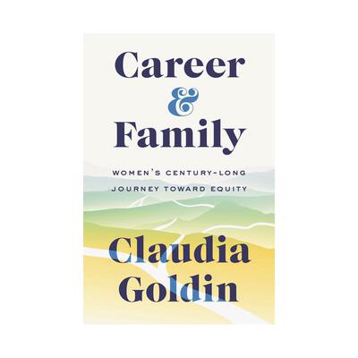 【预售】精装 事业与家庭：女性百年的平等之路 Career and Family 23年诺贝尔经济学得主 克劳迪娅戈尔丁 英文社会科学