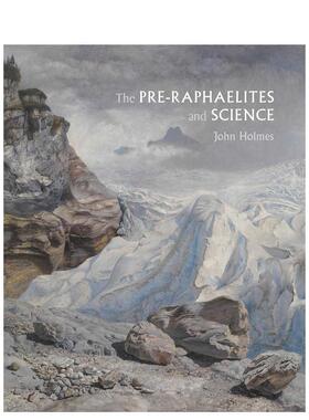 【现货】The Pre-Raphaelites and Science， 英文原版图书籍进口正版 John Holmes 艺术总论-历史、理论、评论 yale university
