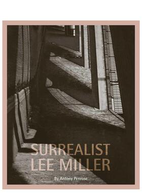 【预售】李·米勒：超现实主义 Surrealist Lee Miller英文进口原版摄影作品集外文图书Antony Penrose