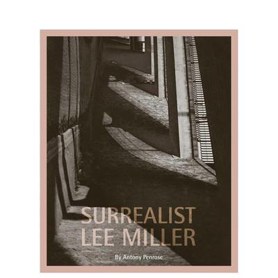 【预售】李·米勒：超现实主义 Surrealist Lee Miller英文进口原版摄影作品集外文图书Antony Penrose
