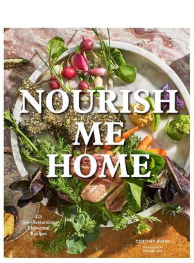 【现货】 Nourish Me Home 居家食物滋养 110个家庭料理烹饪食谱指南 西餐饮料甜点调味英文原版图书籍进口正版Cortney Burns
