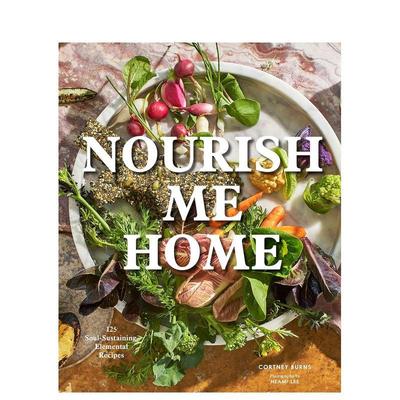 【现货】 Nourish Me Home 居家食物滋养 110个家庭料理烹饪食谱指南 西餐饮料甜点调味英文原版图书籍进口正版Cortney Burns