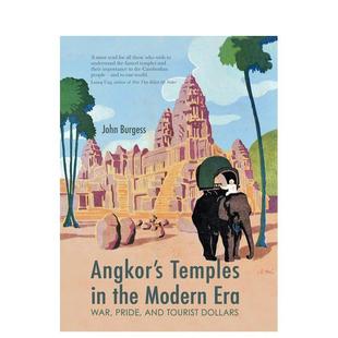 【预售】现代吴哥窟 angkor's Temples in the Modern Era 英文进口原版旅行图书John Burgess外文正版