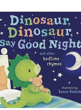【现货】恐龙恐龙该睡觉了 Dinosaur， Dinosaur， Say Good Night 英文进口原版儿童绘本图书 Tiger Tales;Sanja Rescek