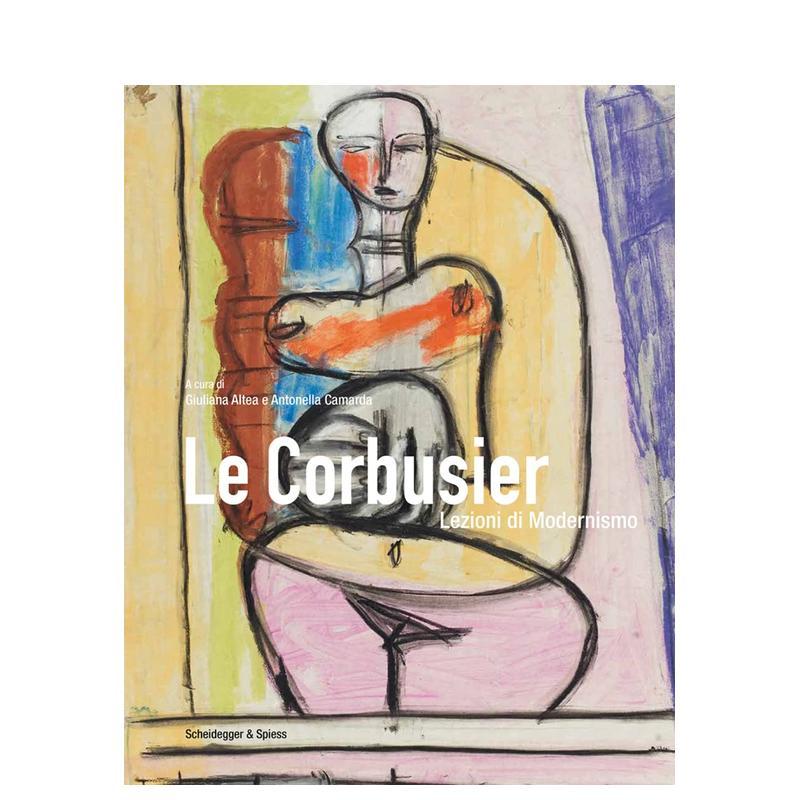 【预售】勒?柯布西耶：现代主义的学习 Le Corbusier 英文进口原版旅行图书Giuliana Altea