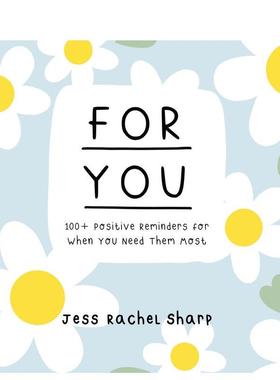 【现货】For You: 100 Positive Reminders for When You Need Them Most，给你：图书籍进口正版 Jess Sharp 心灵/励志
