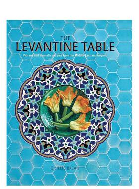 【现货】The Levantine Table，黎凡特餐桌 英文原版图书籍进口正版 Ghillie Basan 餐饮