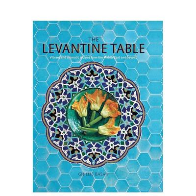 【现货】The Levantine Table，黎凡特餐桌 英文原版图书籍进口正版 Ghillie Basan 餐饮