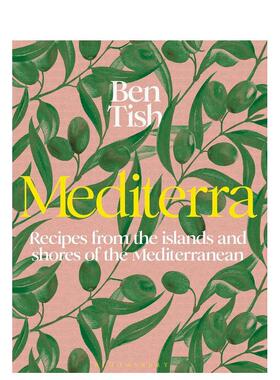 【预售】地中海:来自地中海岛屿和海岸的食谱 Mediterra 英文进口原版餐饮美食图书Ben Tish