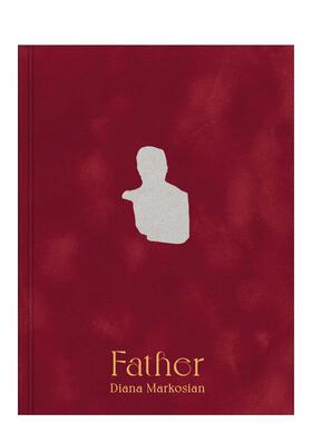 【现货】黛安娜·马尔科斯：父亲 Diana Markosian: Father英文进口原版摄影作品集外文艺术图书Diana Markosian