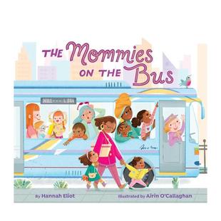 Eliot O’Callaghan Mommies Bus英文进口原版 儿童绘本图书3 the 我和妈妈坐公交The Airin 6岁Hannah 预售