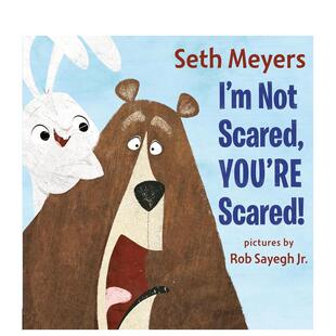 【预售】我没害怕是你害怕。I’m Not Scared, You’re Scared英文进口原版儿童绘本图书3-6岁 自我认知/情绪管理Seth Meyers Ro