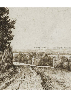 【预售】Crossroads: Drawing the Dutch Landscape，转折点：荷兰风景画 英文原版图书籍进口正版 Joanna Sheers