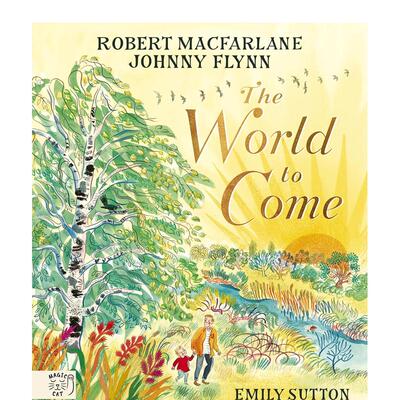 【预售】未来世界 罗伯特·麦克法伦 The World to Come 强尼·弗林 英文进口原版儿童图书Robert Macfarlane