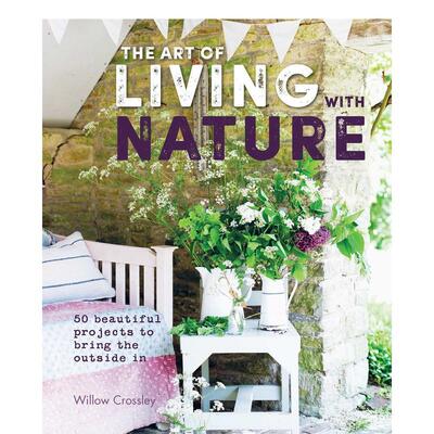 【现货】 The Art of Living with Nature 与自然生活的艺术 英文原版室内设计图书英文原版图书籍进口正版Willow Crossley