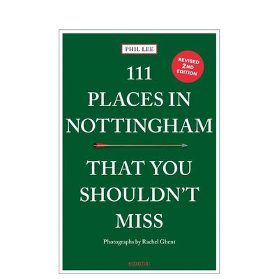 【预售】诺丁汉不可错过的 111 个地方 111 Places in Nottingham That You Shouldn't Miss 英文进口原版旅行图书 Phil Lee