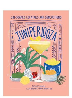 【现货】Juniperlooza:杜松子酒与鸡尾酒的调制方法 Gin-soaked Cocktails and Concoctions英文进口原版餐饮美食图书Anna Manola