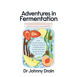 【预售】发酵探险:探索塑造我们生活的微生物 Adventures in Fermentation 英文进口原版社会科学图书Dr Johnny Drain