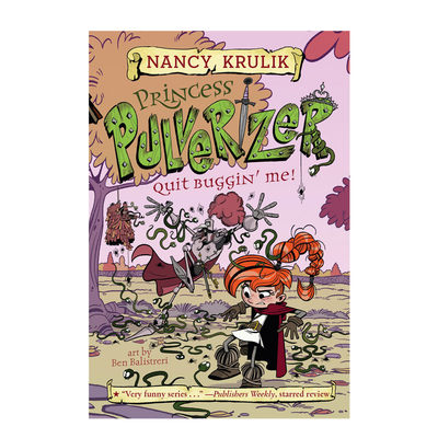 【现货】【Princess Pulverizer粉碎机公主】4 Quit Buggin' Me! 英文原版图书籍进口正版 儿童故事绘本阅读  KRULIK NANCY