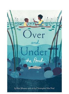 【预售】【之上和之下】池塘 【Over and Under】the Pond 英文进口原版儿童绘本图书Kate Messner?and?Christopher Silas Neal?