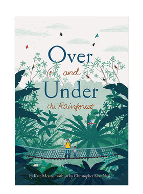 【现货】Over and Under the Rainforest 在雨林之中 Christopher Silas Neal 英文原版图书籍进口正版 儿童艺术绘本 Kate Messner