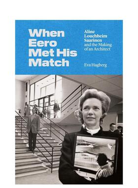 【预售】当埃罗遇到他的对手：艾琳·卢奇姆·沙里宁和建筑师的诞生 When Eero Met His Match 英文原版建筑设计图书