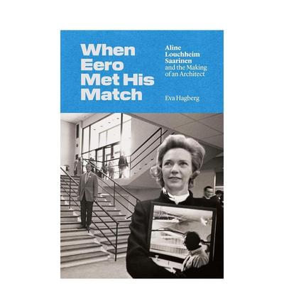 【预售】当埃罗遇到他的对手：艾琳·卢奇姆·沙里宁和建筑师的诞生 When Eero Met His Match 英文原版建筑设计图书