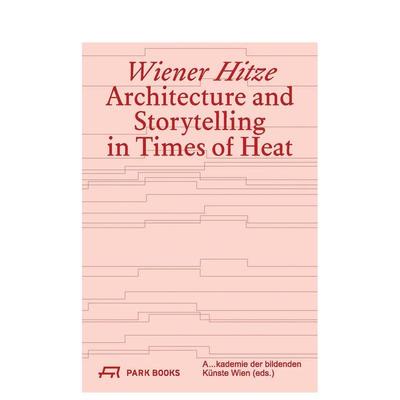 【预售】维也纳热浪：炎热时期的建筑与叙事 Wiener Hitze: Architecture and Storytelling in Times of Heat 英文进口原版建筑设