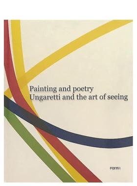 【预售】绘画与诗歌：翁加雷蒂与观看的艺术 Painting and Poetry. Ungaretti and the art of seeing 英文进口原版艺术画册画集B
