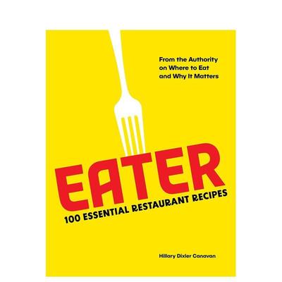 【预售】来自权威机构的100份基本餐厅食谱 了解去哪里吃饭及其重要性 Eater 英文进口原版餐饮美食图书Eater ; Canavan  Hillary