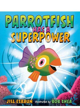 【预售】鹦嘴鱼有超能力Parrotfish Has A Superpower 英文进口原版儿童绘本图书 3-6岁 G.P. Putnam's Sons 动物生态环保