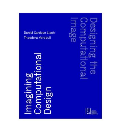 【预售】设计计算图像 想象计算设计 Designing the Computational Image  Imagining Computational Design 英文进口原版设计图书