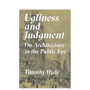 【预售】Ugliness and Judgment: On Architecture in the Public Eye丑陋与批判:公众眼中的建筑 英文进口原版建筑设计图书 Tim