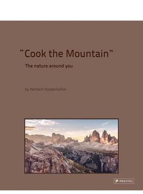 【预售】Cook The Mountain: The Nature Around You煮山：环绕着的自然 英文进口原版餐饮美食图书 NORBERT NIEDERKOFLER