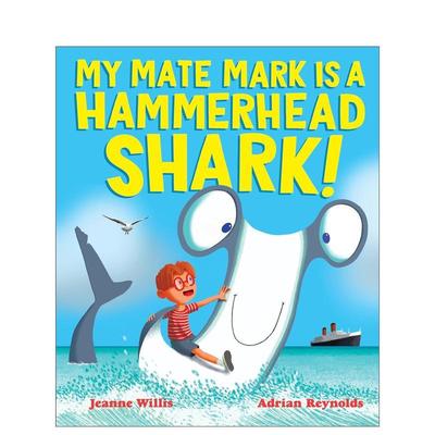 【预售】我的朋友马克是双髻鲨My Mate Mark is a Hammerhead Shark英文进口原版儿童绘本图书3-6岁 人际关系Jeanne Willis