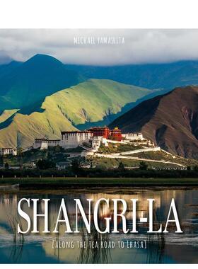【预售】香格里拉：循茶马古道至拉萨 Shangri-La :Along the Tea Road to Lhasa 英文进口原版旅行图书Elizabeth Bibb|Michael Y