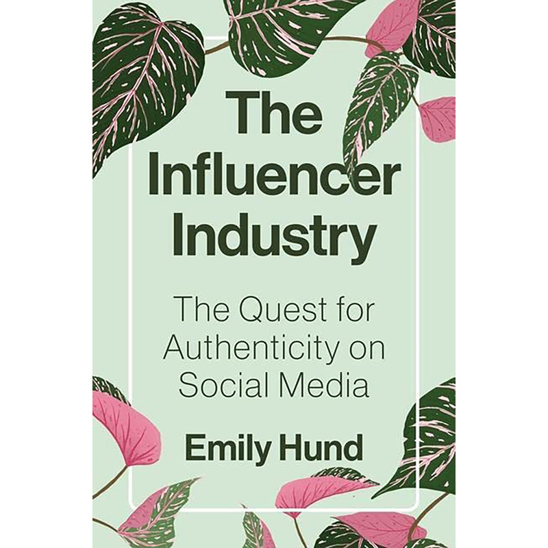 【预售】The Influencer Industry网红行业：在社交媒体上寻求真实性英文原版图书籍进口正版 Emily Hund社会科学-封面