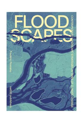 【预售】洪水景观Floodscapes - Contemporary Landscape Strategies In Times Of Climate Change英文进口设计图书