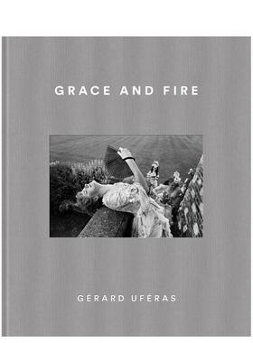 【预售】优雅与火焰 Grace and Fire 英文进口原版摄影作品集外文图书Gérard Uféras