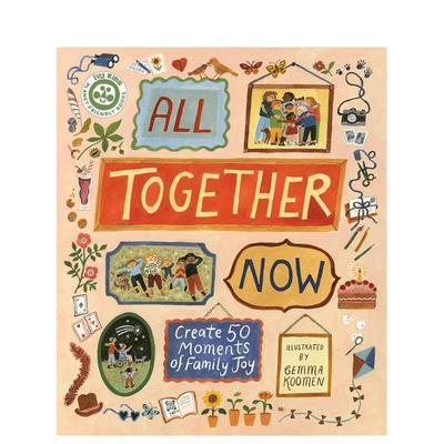 【预售】携手共创50个家庭共聚欢乐时刻 All Together Now: Create 50 Moments of Family Joy 英文进口原版儿童绘本图书Gemma Ko