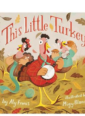 【现货】这只小火鸡This Little Turkey英文进口原版儿童绘本图书3-6岁FRONIS  ALY节日庆典