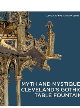 【预售】神话与神秘：克利夫兰的哥特式餐桌喷泉 Myth and Mystique 英文进口原版艺术画册画集外文图书Stephen N Fliegel  Elina