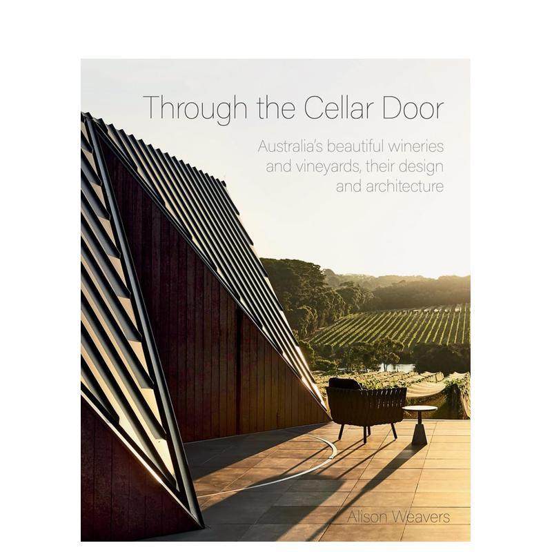 【预售】穿过地窖门：澳大利亚美丽的酒庄和葡萄园及其建筑设计 Through the Cellar Door 英文进口原版建筑设计图书Alison Weave
