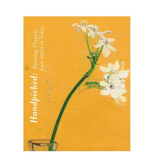 【预售】撷英：1900年至今花卉绘画 Handpicked :Painting Flowers from 1900 to Today英文进口原版艺术画册画集正版图书籍 在凯