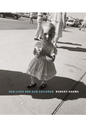 【现货】罗伯特·亚当斯:我们的生命和孩子Robert Adams: Our lives and our children英文原版摄影集 外版进口图书Robert Adams