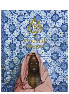 【预售】东方之梦 19世纪东方主义艺术杰作 Oriental Dreams 英文进口原版艺术画册画集外文图书 Mathias Ary Jan
